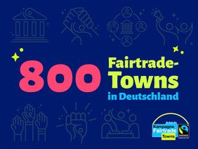 Mit Ludwigshafen gibt es 800 ausgezeichnete Fairtrade-Towns in Deutschland. Das Bild zeigt eine Grafik zum Meilenstein der Kampagne.